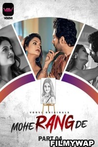 Mohe Rang De (2024) Part 4 Voovi Hindi Unrated Web Series