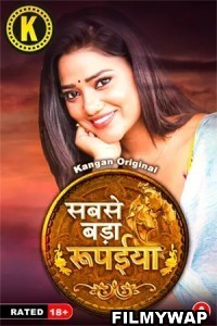 Sabse Bada Rupaya (2024) Kangan Hindi Unrated Web Series